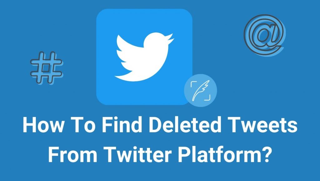 How To Find Deleted Tweets From Twitter Platform? SearchInventure